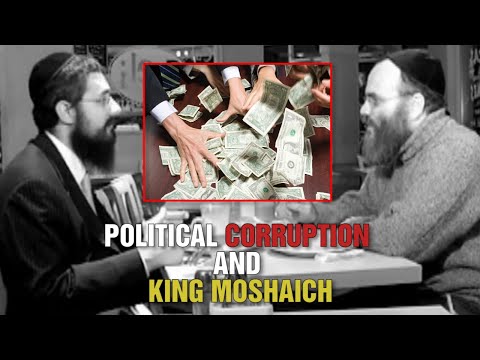 Is King Moshiach the Answer to Political Corruption?