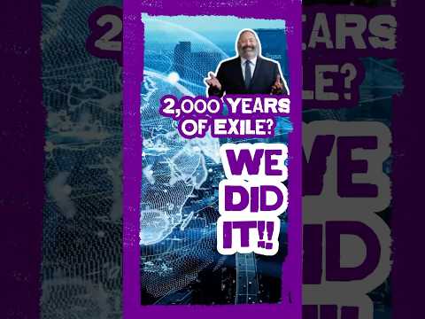 2,000 Years Of Exile? We Did It!
